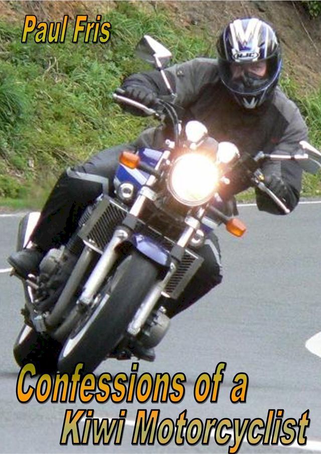  Confessions of a Kiwi Motorcyclist(Kobo/電子書)