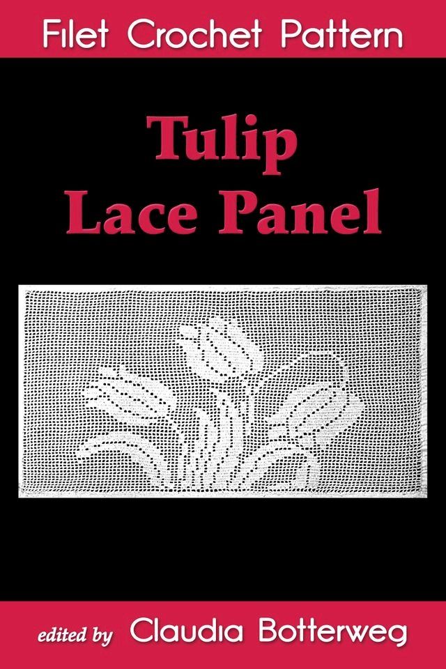  Tulip Lace Panel Filet Crochet Pattern(Kobo/電子書)