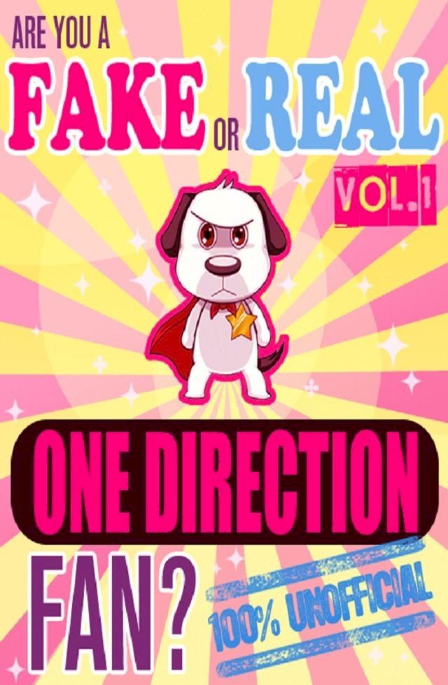  Are You a Fake or Real One Direction Fan? Volume 1(Kobo/電子書)