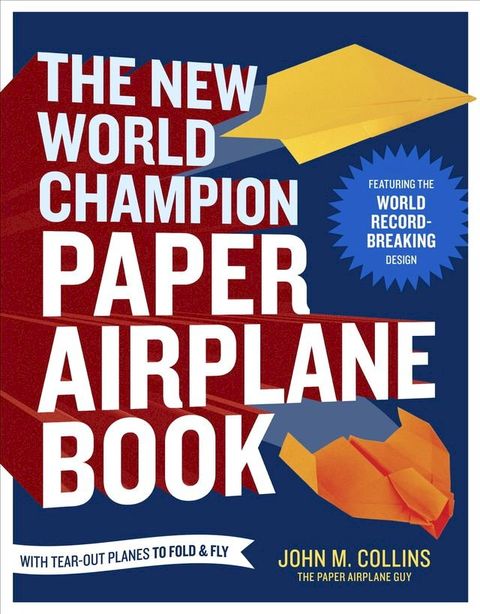 The New World Champion Paper Airplane Book(Kobo/電子書)