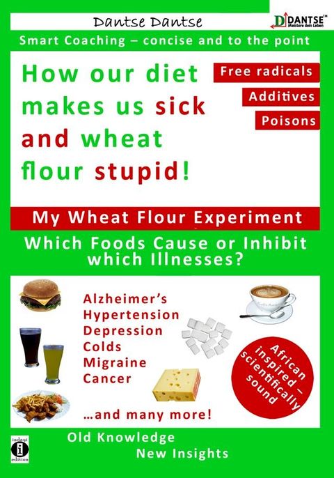 How our diet makes us sick and wheat flour stupid!(Kobo/電子書)