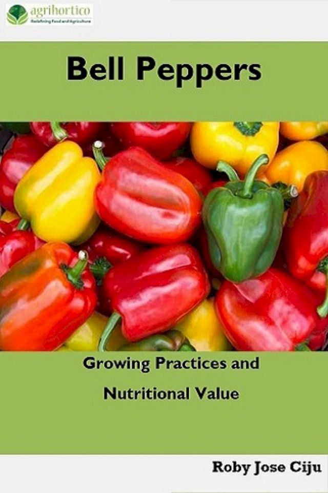  Bell Peppers: Growing Practices and Nutritional Value(Kobo/電子書)