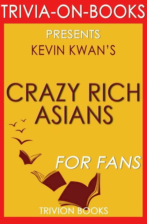 Crazy Rich Asians by Kevin Kwan (Trivia-On-Books)(Kobo/電子書)