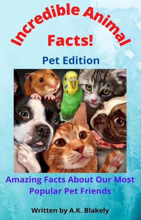 Incredible Animal Facts! Pet Edition(Kobo/電子書)