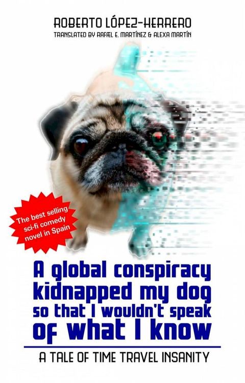 A global conspiracy kidnapped my dog so that I wouldn't speak of what I know(Kobo/電子書)