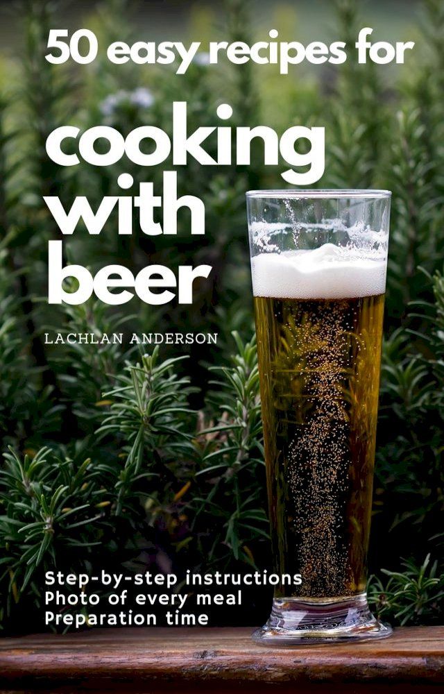  50 easy recipes for cooking with beer(Kobo/電子書)