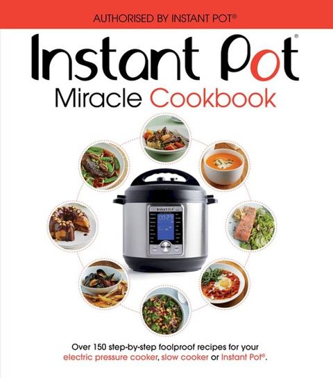 The Instant Pot Miracle Cookbook(Kobo/電子書)