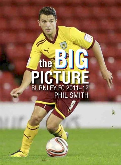 The Big Picture - Burnley FC 20112012(Kobo/電子書)