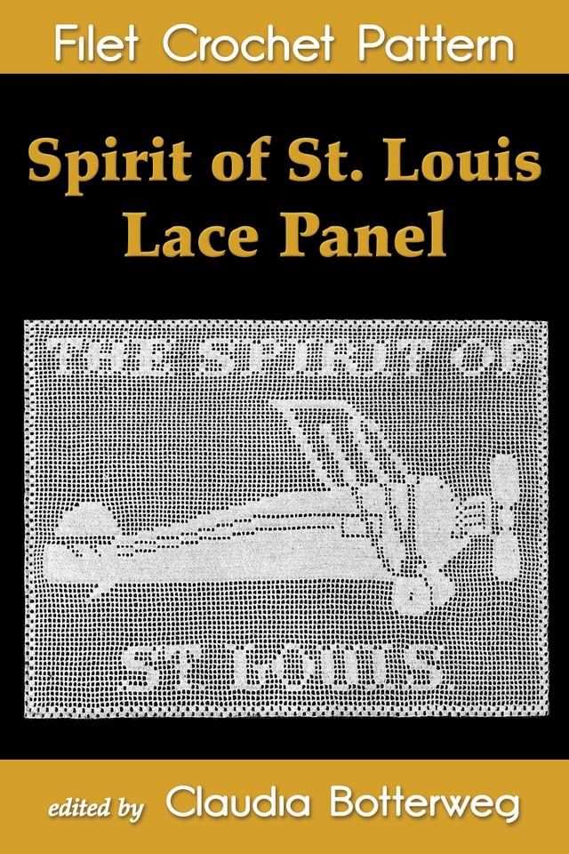  Spirit of St. Louis Lace Panel Filet Crochet Pattern(Kobo/電子書)