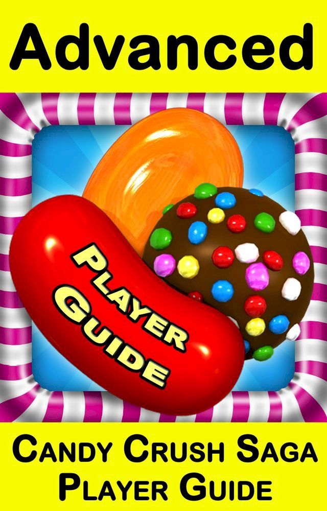  Candy Crush Saga Advanced Player Guide(Kobo/電子書)