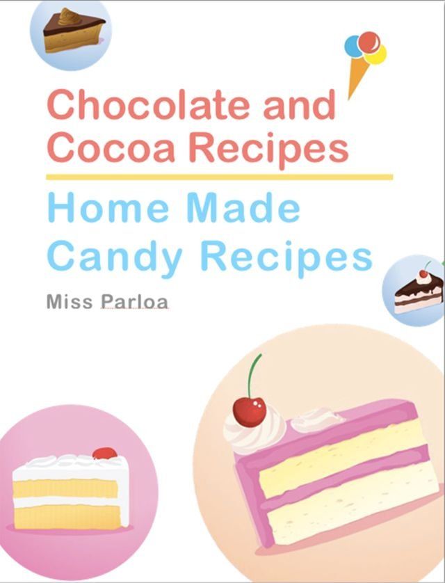  Chocolate and Cocoa Recipes and Home Made Candy Recipes(Kobo/電子書)