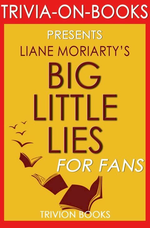 Big Little Lies: by Liane Moriarty (Trivia-On-Books)(Kobo/電子書)