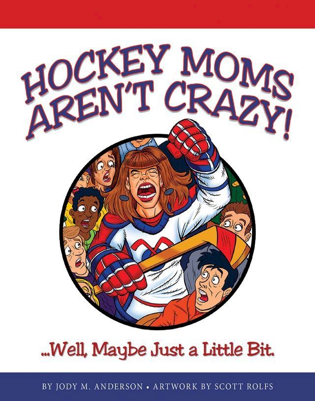  Hockey Moms Aren't Crazy!(Kobo/電子書)