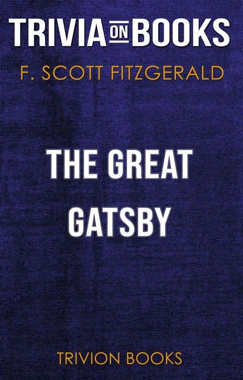 The Great Gatsby by F. Scott Fitzgerald (Trivia-On-Books)(Kobo/電子書)