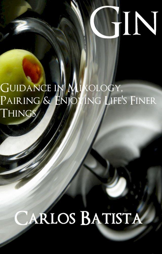  Gin: Guidance in Mixology, Pairing & Enjoying Life’s Finer Things(Kobo/電子書)