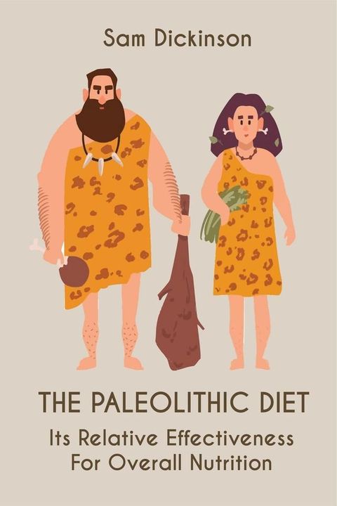 The Paleolithic Diet Its Relative Effectiveness For Overall Nutrition(Kobo/電子書)