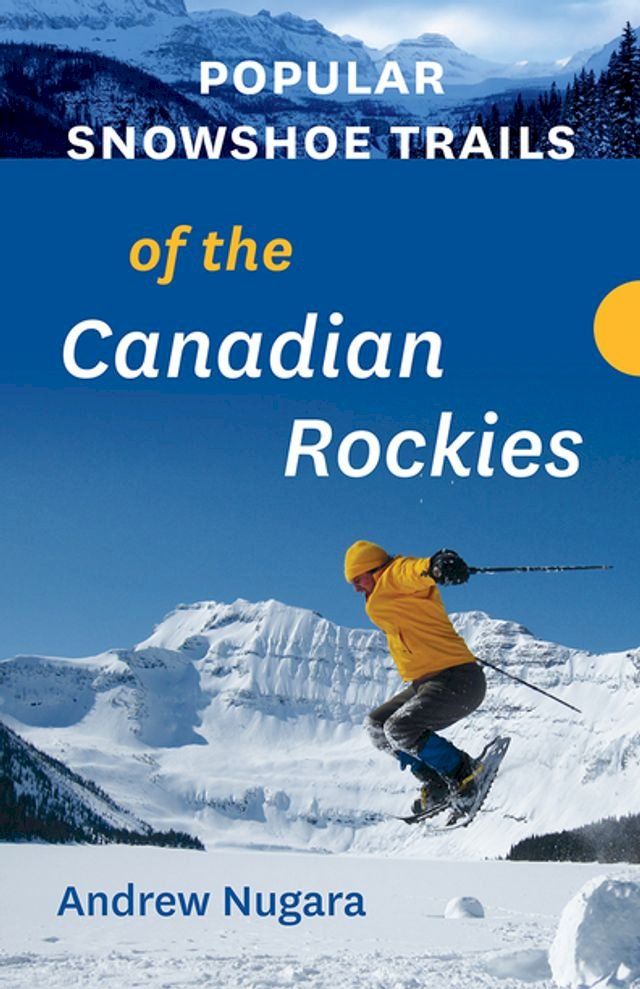  Popular Snowshoe Trails of the Canadian Rockies(Kobo/電子書)