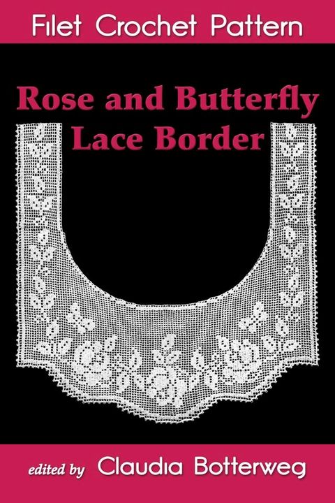 Rose and Butterfly Lace Border Filet Crochet Pattern(Kobo/電子書)