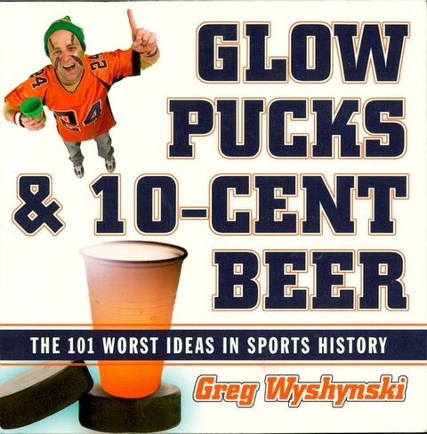 Glow Pucks and 10-Cent Beer(Kobo/電子書)