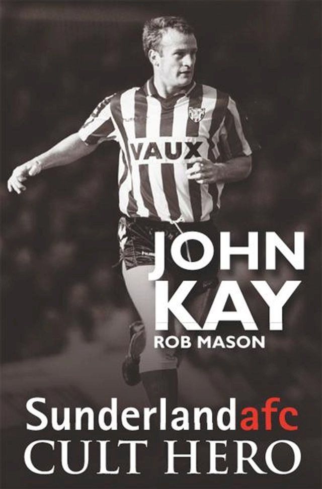  John Kay - Sunderland Cult Hero(Kobo/電子書)