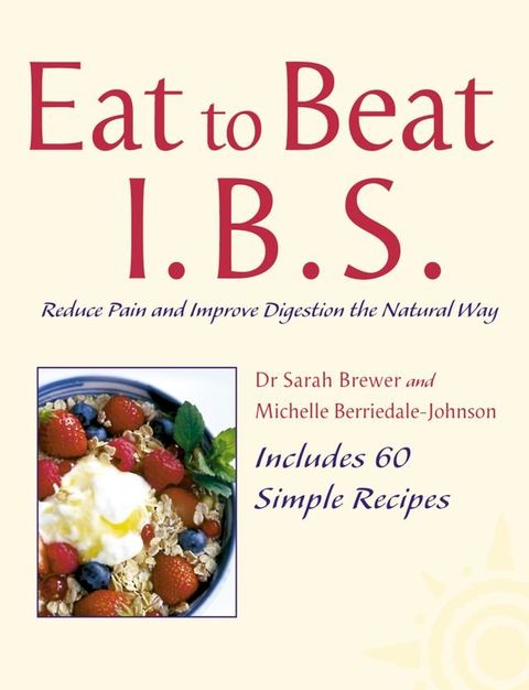 I.B.S.: Reduce Pain and Improve Digestion the Natural Way (Eat to Beat)(Kobo/電子書)