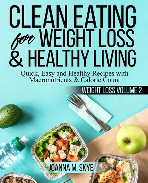 Clean Eating for Weight Loss & Healthy Living(Kobo/電子書)