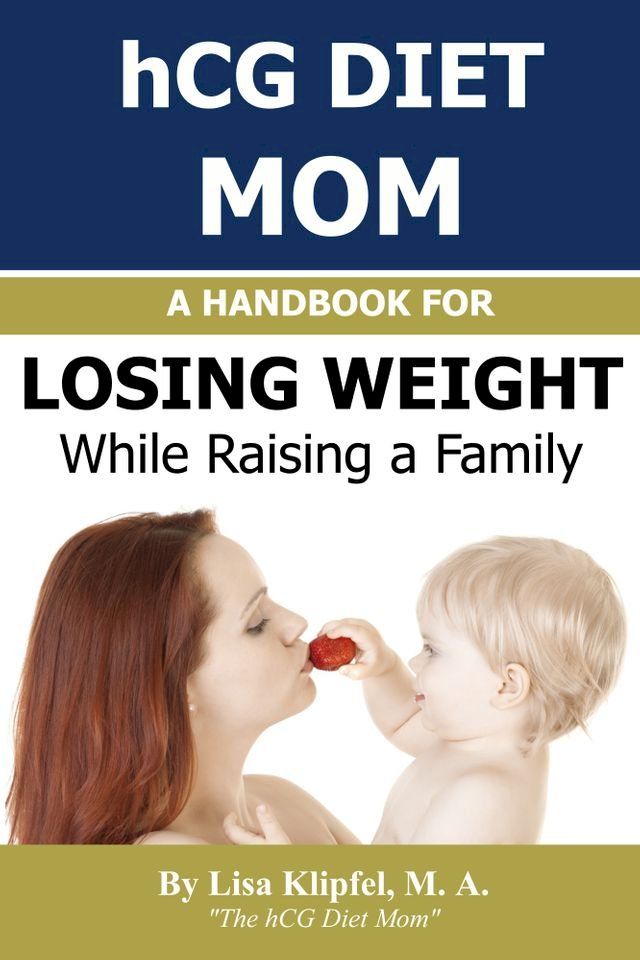  hCG Diet Mom: A Handbook For Losing Weight While Raising a Family(Kobo/電子書)