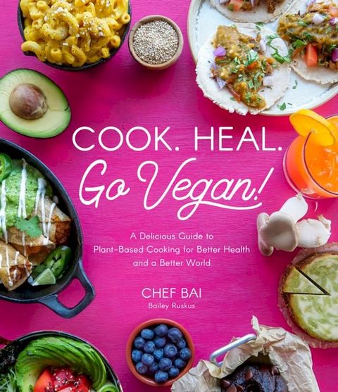 Cook. Heal. Go Vegan!(Kobo/電子書)