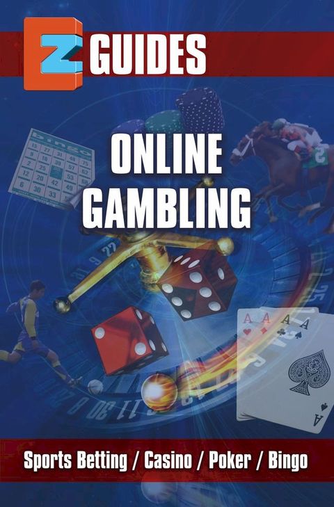 EZ Guides: Online Gambling - Sports Betting / Poker/ Casino / Bingo(Kobo/電子書)