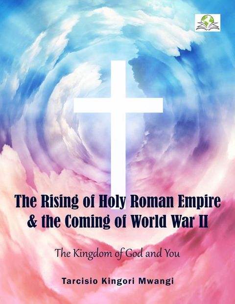 The Rising Holy Roman Empire and the Coming World War III(Kobo/電子書)