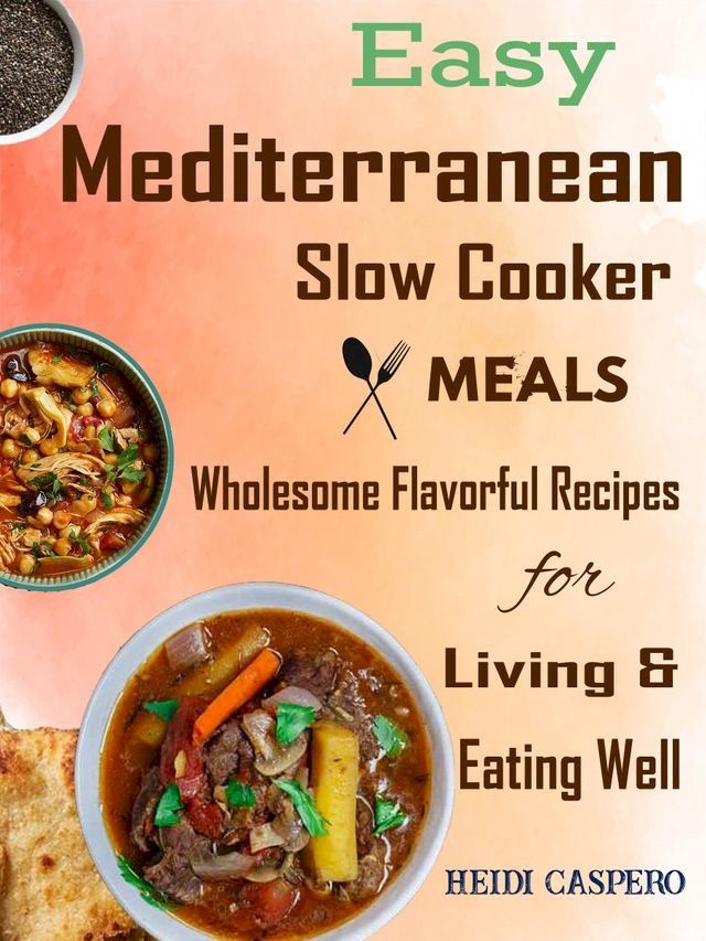  Easy Mediterranean Slow Cooker Meals(Kobo/電子書)