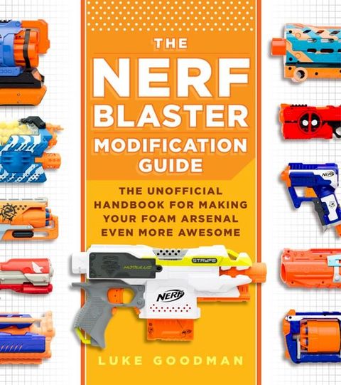 The Nerf Blaster Modification Guide(Kobo/電子書)