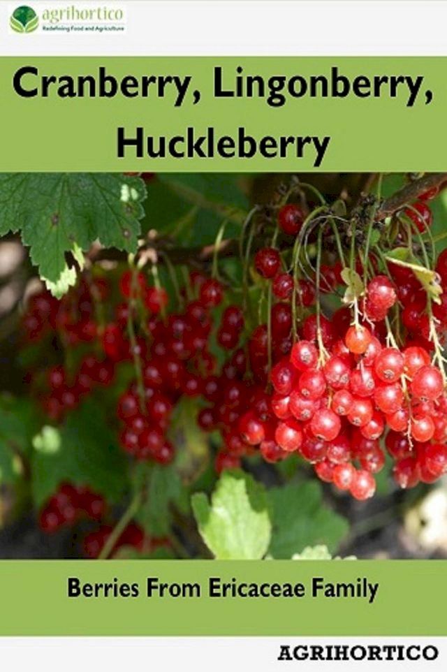  Cranberry, Lingonberry, Huckleberry: Berries From Ericaceae Family(Kobo/電子書)