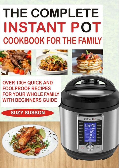 The Complete Instant Pot Cookbook for the Family(Kobo/電子書)