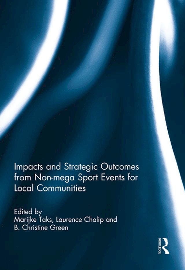  Impacts and Strategic Outcomes from Non-mega Sport Events for Local Communities(Kobo/電子書)