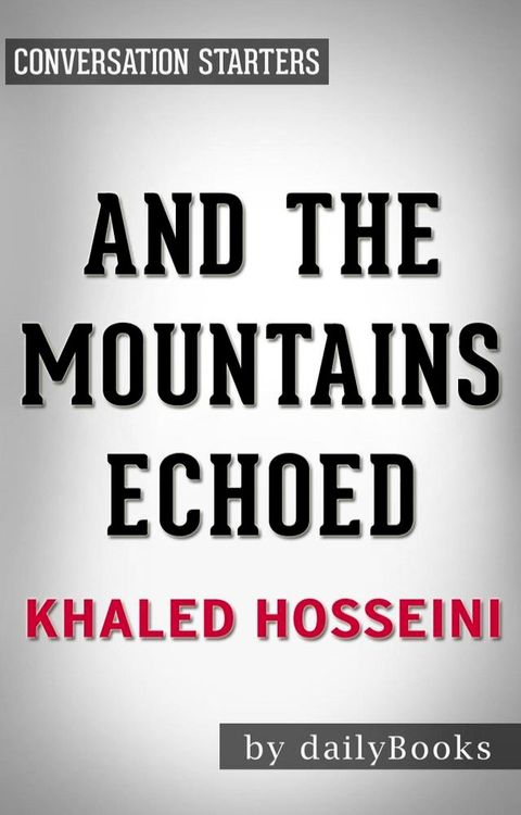 And the Mountains Echoed by Khaled Hosseini  Conversation Starters(Kobo/電子書)