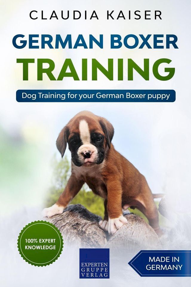  German Boxer Training: Dog Training for Your German Boxer Puppy(Kobo/電子書)