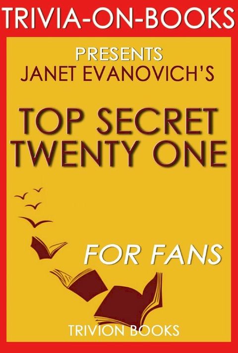 Top Secret Twenty-One: A Stephanie Plum Novel by Janet Evanovich (Trivia-On-Book)(Kobo/電子書)