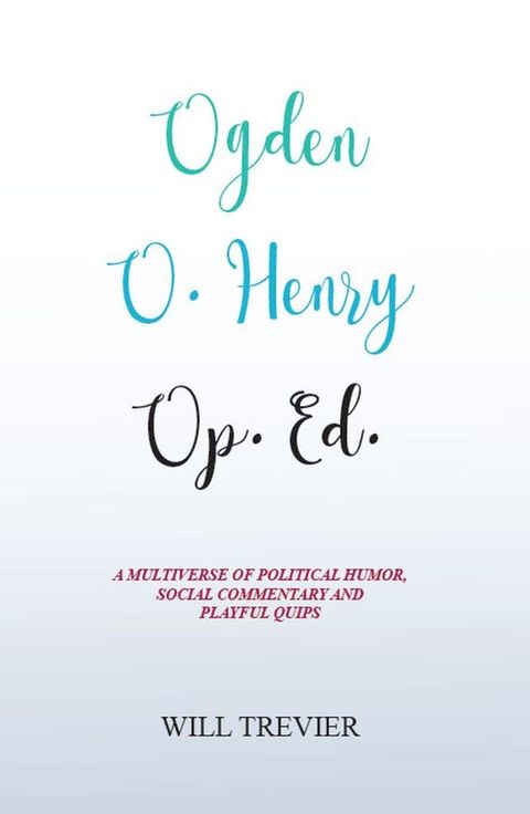 Ogden O. Henry Op. Ed.(Kobo/電子書)