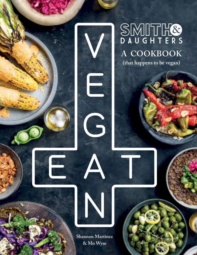  Smith & Daughters: A Cookbook (That Happens to be Vegan)(Kobo/電子書)