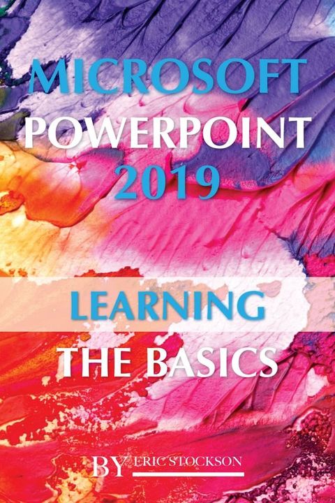 Microsoft PowerPoint 2019: Learning the Basics(Kobo/電子書)