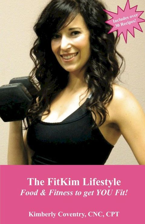 The FitKim Lifestyle Food & Fitness to get YOU Fit!(Kobo/電子書)