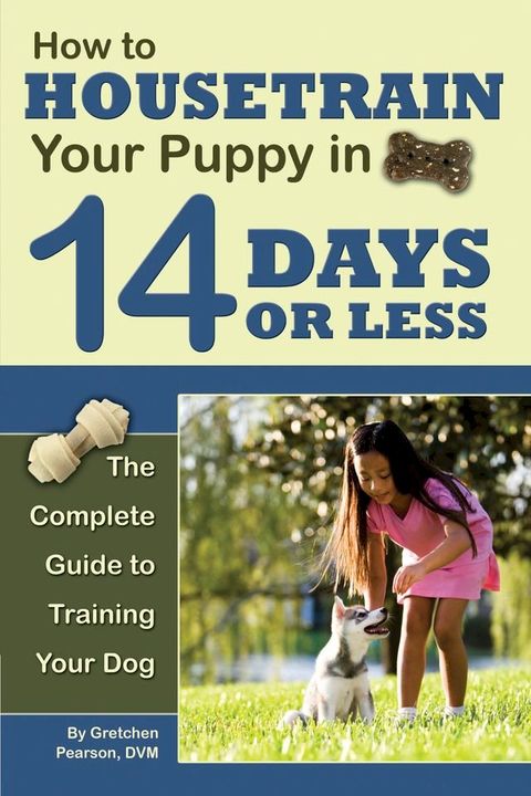 How to Housetrain Your Puppy in 14 Days or Less(Kobo/電子書)