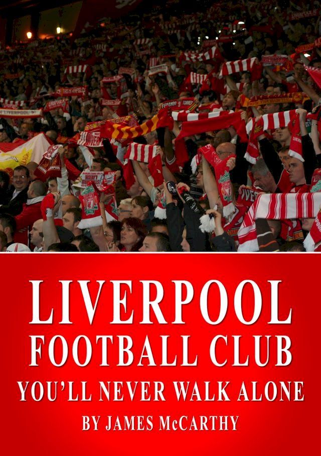  Liverpool FC - You'll Never Walk Alone(Kobo/電子書)