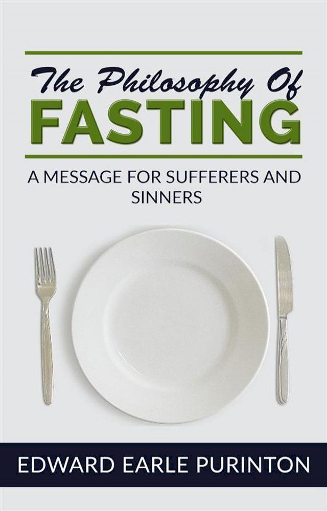  The Philosophy of Fasting: A Message for Sufferers and Sinners(Kobo/電子書)