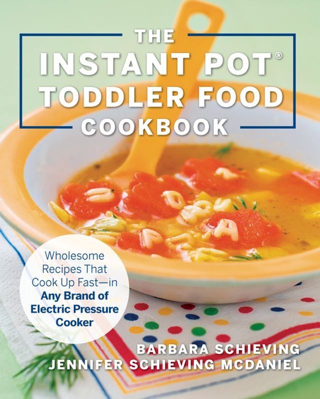  The Instant Pot Toddler Food Cookbook(Kobo/電子書)