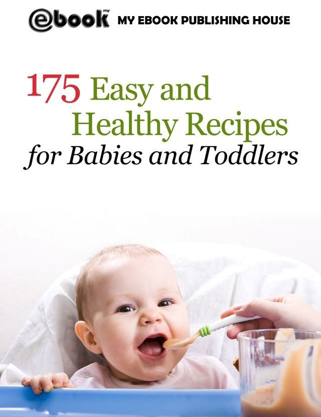  175 Easy and Healthy Recipes for Babies and Toddlers(Kobo/電子書)