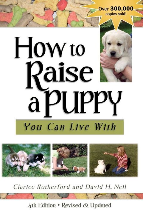 How To Raise A Puppy You Can Live With, 4th Edition - Revised & Updated(Kobo/電子書)