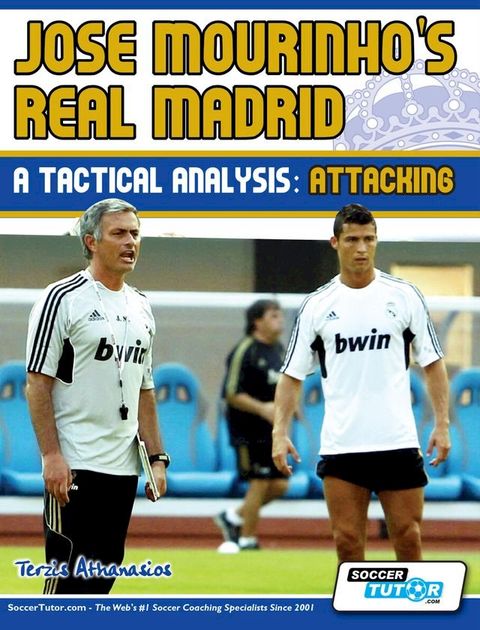 Jose Mourinho's Real Madrid - A Tactical Analysis: Attacking(Kobo/電子書)