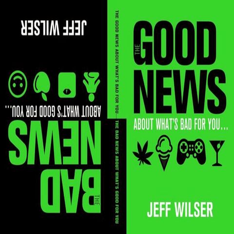 The Good News About What's Bad for You . . . The Bad News About What's Good for You(Kobo/電子書)